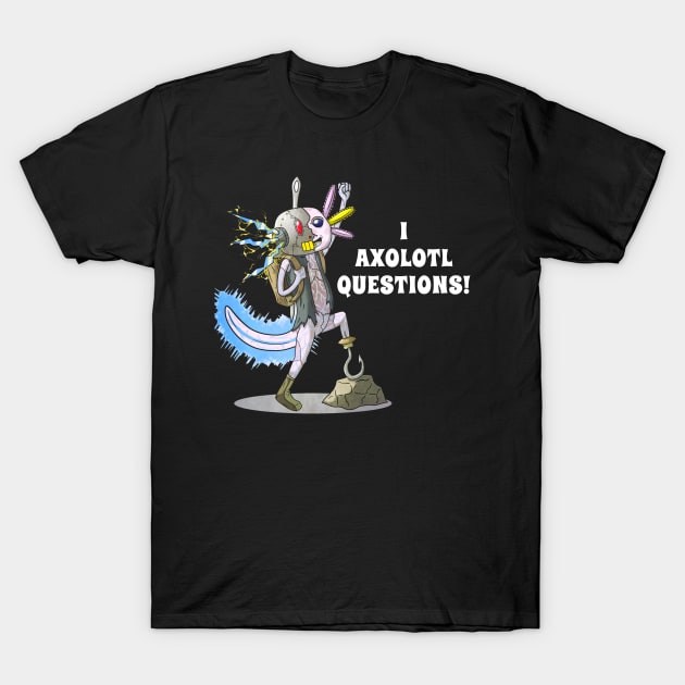 I Axolotl Questions T-Shirt by coloringiship